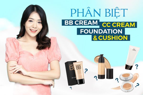 phân biệt bb cream, cc cream, foundation và cushion